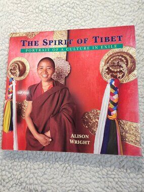 Alison Wright The Spirit of Tibet Book 1998 Photography Portrait of a Culture